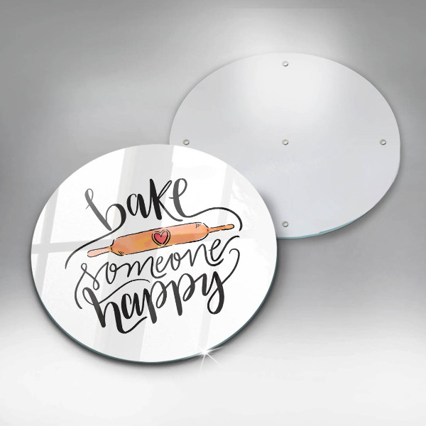 Skleněná deska do kuchyně Bake someone happy