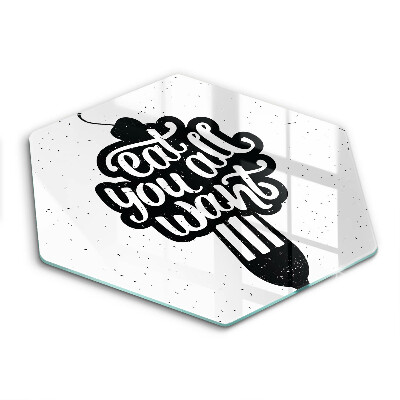 Skleněná deska do kuchyně Nápis eat all you want